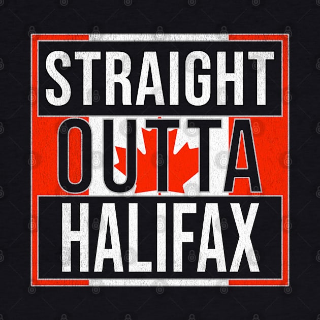 Straight Outta Halifax - Gift for Canadian From Halifax Nova Scotia by Country Flags